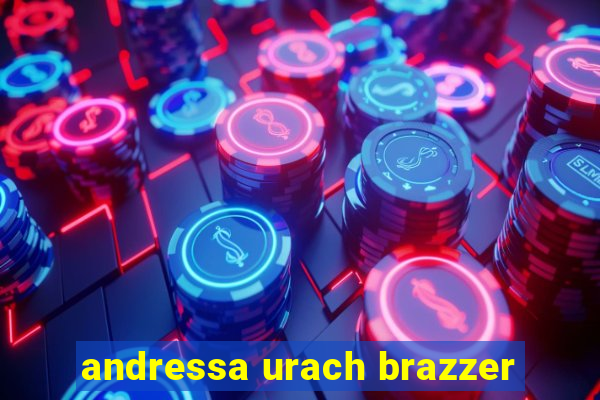 andressa urach brazzer